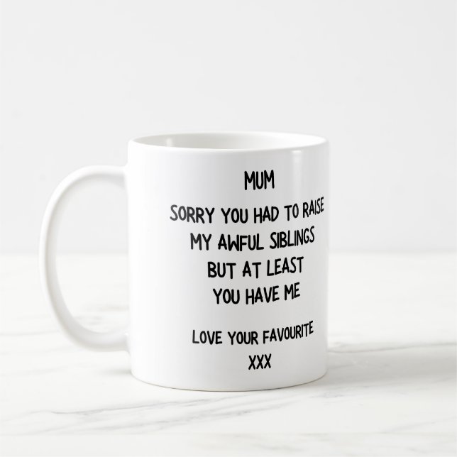 'Sorry für my Awful Siblings' Mutter's Day Tasse (Links)