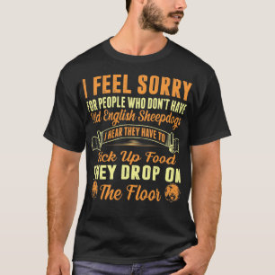 Sorry für wen nicht haben alte englische Schafhun T-Shirt