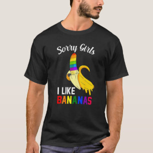Sorry Girl I like Bananas Lgbt Gay Pride T-Shirt