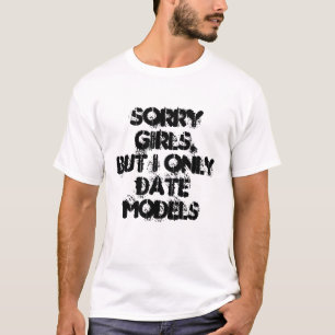 Sorry Girls, aber ich nur Datumsmodelle T-Shirt
