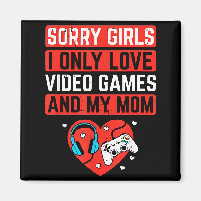 Sorry Girls I Love Video Games And Mom Valentines  Magnet (Vorne)
