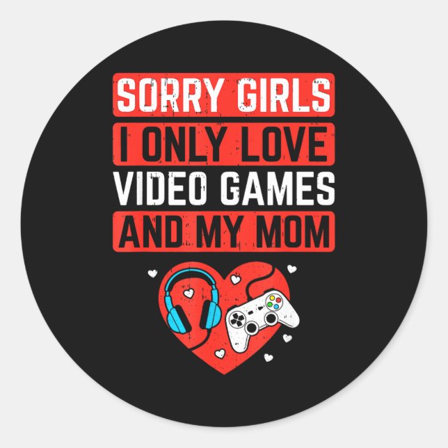 Sorry Girls I Love Video Games And Mom Valentines  Runder Aufkleber (Vorderseite)