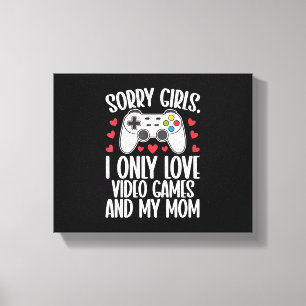 Sorry Girls I Only Liebe Video Games and My Mama Leinwanddruck