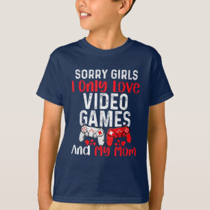 Sorry Girls I Only Liebe Video Games and My Mama T-Shirt