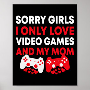 Sorry Girls I only Liebe Videospiele und meine Mam Poster
