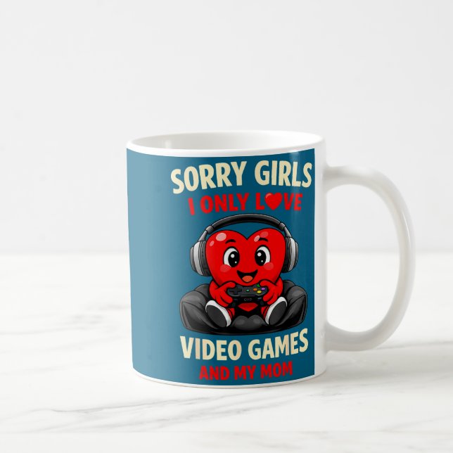 Sorry Girls I Only Love Video Games And My Mom Val Kaffeetasse (Rechts)