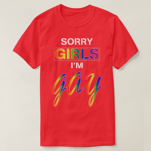 Sorry Girls Im Gay T-Shirt (Design vorne)