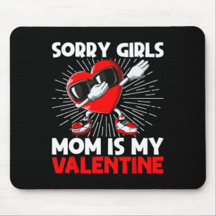 Sorry Girls Mama is my Valentine Heart Dance Ki Mousepad