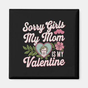 Sorry Girls Mama ist mein Valentine Funny Bekleil Magnet