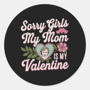 Sorry Girls Mama ist mein Valentine Funny Bekleil Runder Aufkleber