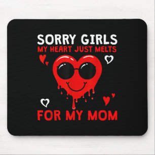 Sorry Girls mein Herz schmilzt nur für Mama Valent Mousepad