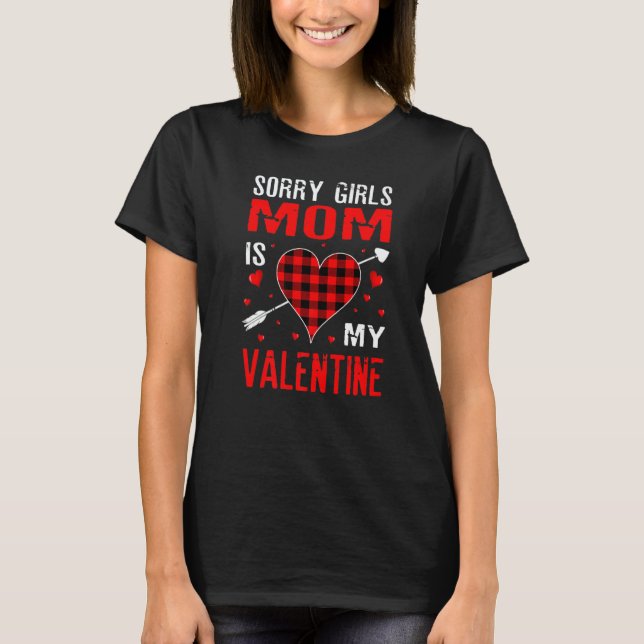 Sorry Girls Mom Is My Valentine  for Men Women 3 T-Shirt (Vorderseite)