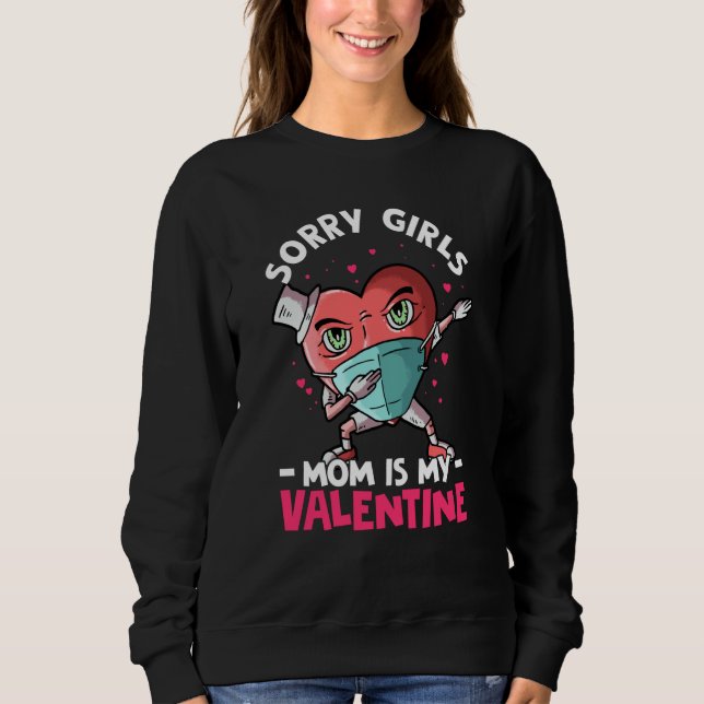 Sorry Girls Mom Is My Valentine Roses Best Mom Flo Sweatshirt (Vorderseite)