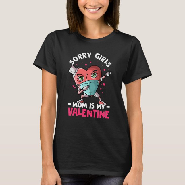 Sorry Girls Mom Is My Valentine Roses Best Mom Flo T-Shirt (Vorderseite)