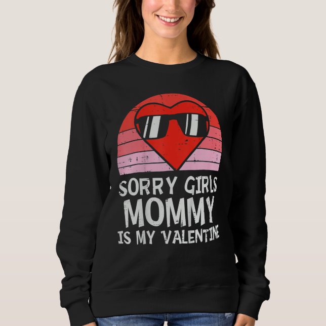 Sorry Girls Mommy Is My Valentine Baby Boys Valent Sweatshirt (Vorderseite)