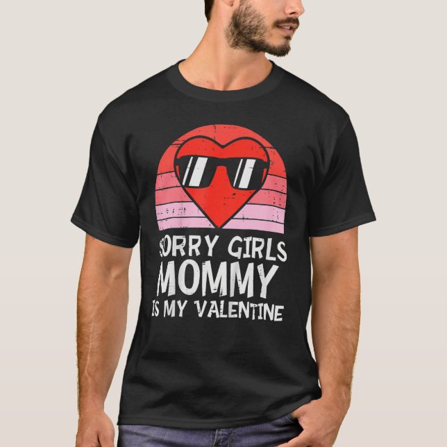 Sorry Girls Mommy Is My Valentine Baby Boys Valent T-Shirt (Vorderseite)