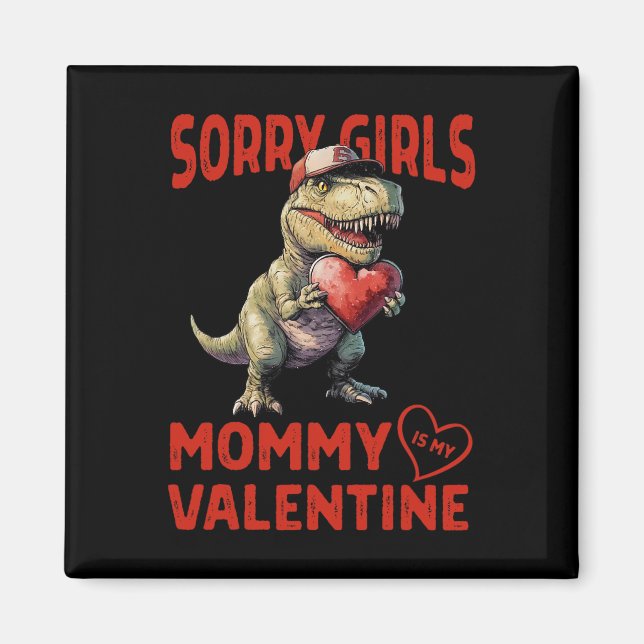 Sorry Girls Mommy ist mein Valentine Dinosaurier H Magnet (Vorne)