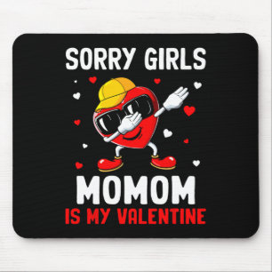Sorry Girls Momom is my Valentine Heart Dab Niedli Mousepad