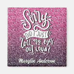 SORRY HABE ICH MIR GERADE DIE AUGEN AUS DER LOUD-T MAGNET