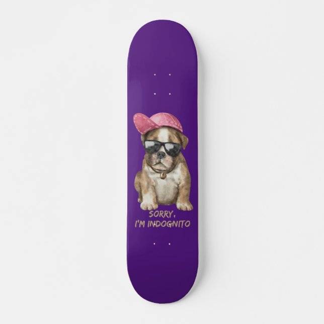 SORRY I BIN INDOGNITO (English Bulldog) niedlicher Skateboard (Vorne)