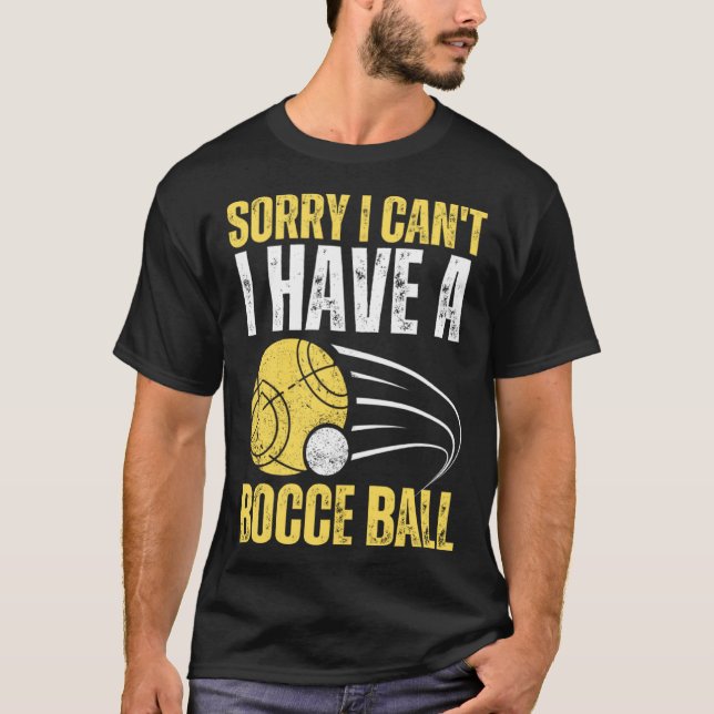 Sorry I Can t I Have Bocce Ball T-Shirt (Vorderseite)
