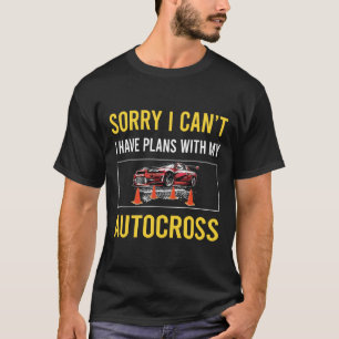 Sorry I Cant Autocross T-Shirt