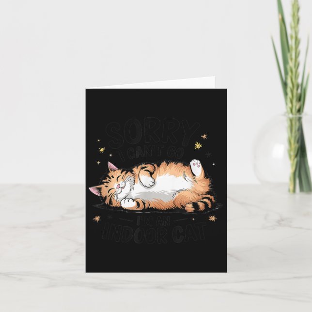 Sorry I Can't Go I'm An Indoor Cat  Karte (Vorderseite)