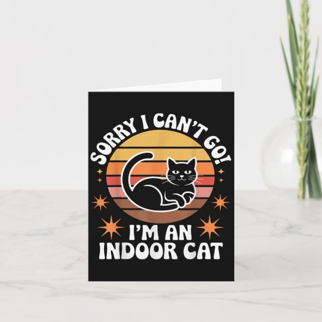 Sorry I Can't Go I'm An Indoor Cat Tee  Karte (Vorderseite)