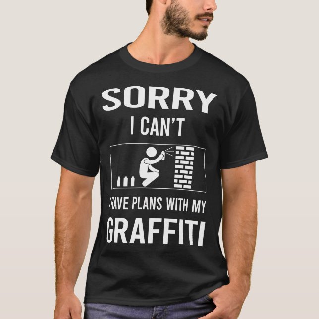 Sorry I Cant Graffiti T-Shirt (Vorderseite)