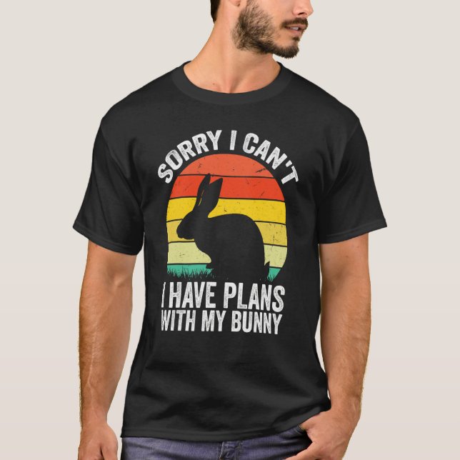 Sorry I Can't I Have Plans With My Bunny Easter Da T-Shirt (Vorderseite)