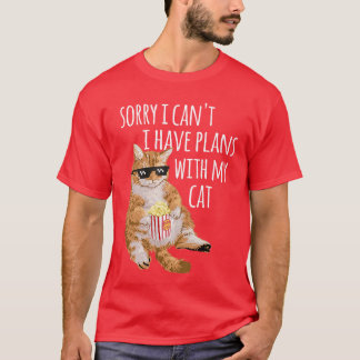 Sorry I Cant I Have Plans With My Cat Funny Cat Lo T-Shirt
