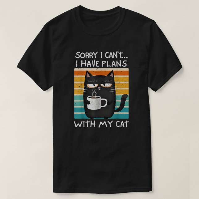 Sorry I Can't I Have Plans With My Cat T-Shirt (Design vorne)