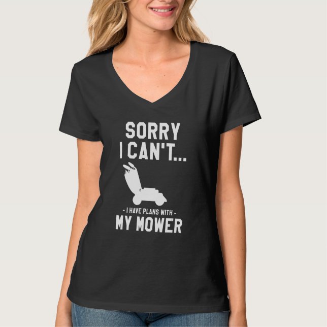 Sorry I Can't I Have Plans With My Mower Lawn Mowi T-Shirt (Vorderseite)