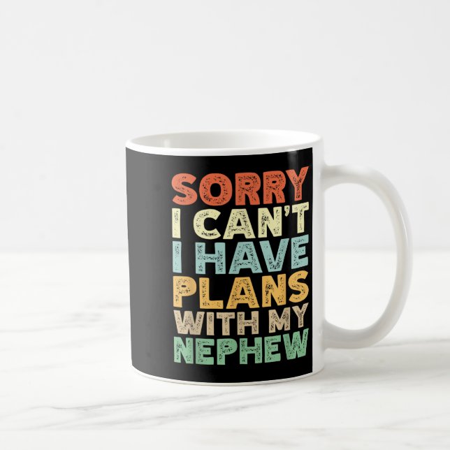 Sorry I Can't I Have Plans With My Nephew  Kaffeetasse (Rechts)
