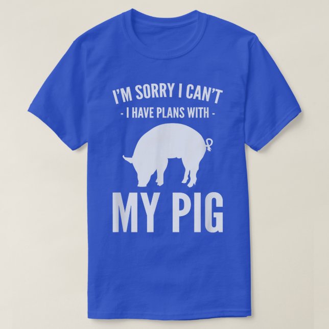 Sorry I Cant I Have Plans With My Pig - Farmer 531 T-Shirt (Design vorne)