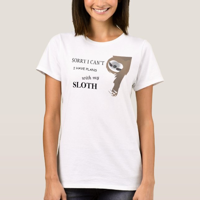 Sorry I Can't I Have Plans with My Sloth T-Shirt (Vorderseite)