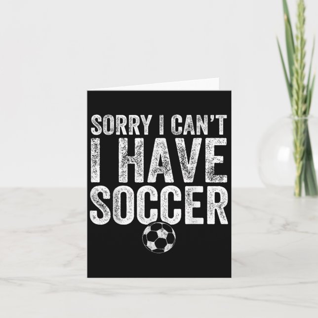 Sorry I Can't I Have Soccer - Soccer Player Gift  Karte (Vorderseite)