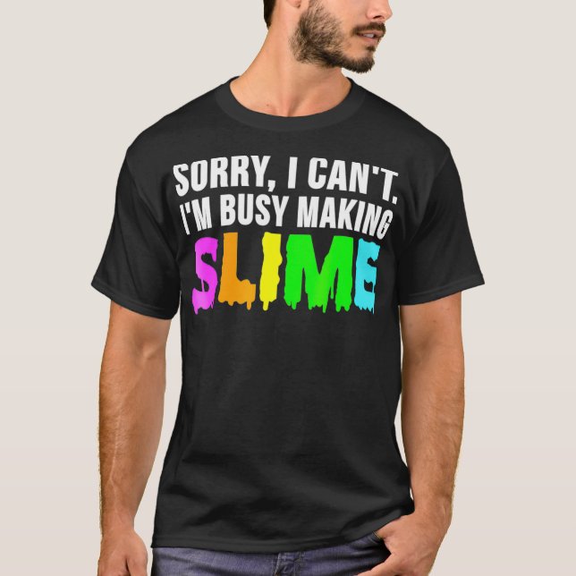 Sorry I Cant im Busy Making Slime Slime Meme Tee (Vorderseite)