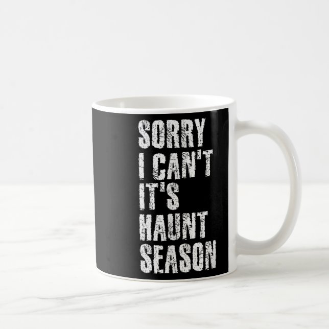 Sorry I Can't It's Haunt Season Soky Season Quote  Kaffeetasse (Rechts)
