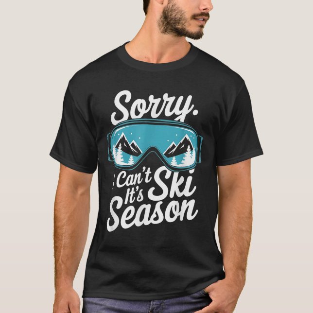Sorry I Can't It's Ski Season Winter Srts  T-Shirt (Vorderseite)