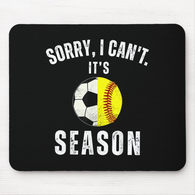 Sorry I Can't It's Soccer And Softball Season Mom  Mousepad (Vorne)
