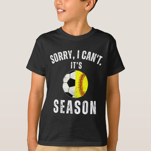 Sorry I Can't It's Soccer And Softball Season Mom  T-Shirt (Vorderseite)