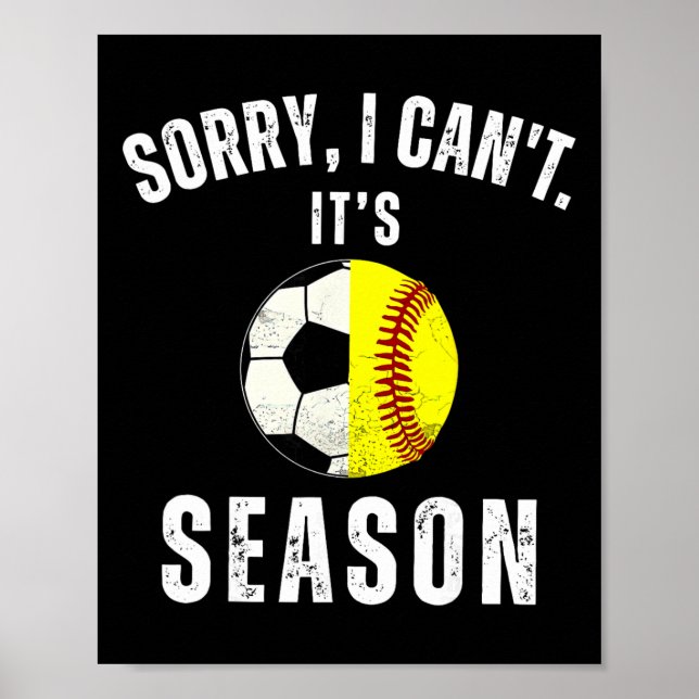 Sorry I Can't It's Soccer And Softll Season Mom Of Poster (Vorne)