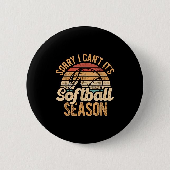 Sorry I Can't It's Softball Season Softball Player Button (Vorderseite)