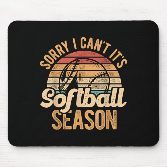 Sorry I Can't It's Softball Season Softball Player Mousepad (Vorne)