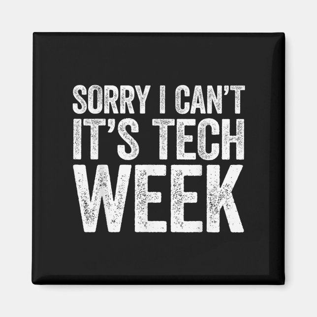 Sorry I Can't It's Tech Week Shirt Theatre Rehears Magnet (Vorne)