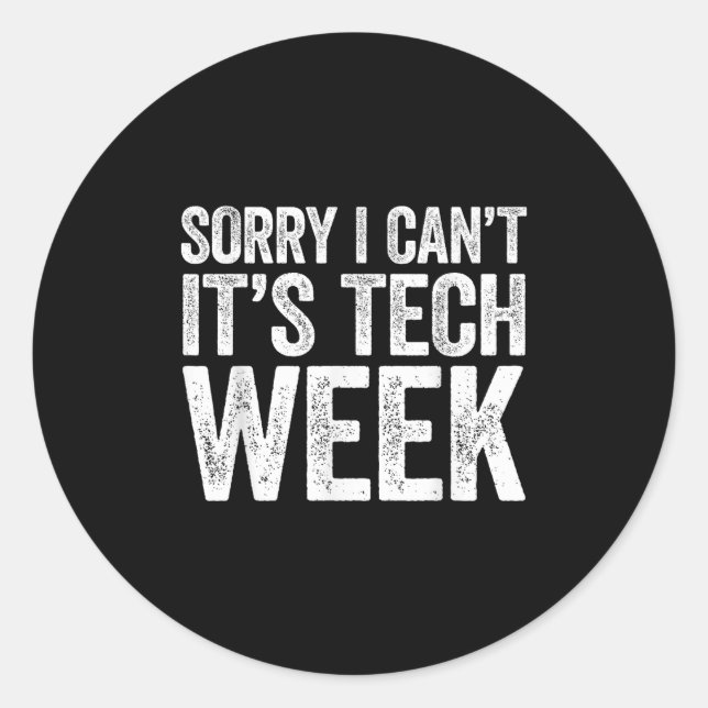 Sorry I Can't It's Tech Week Shirt Theatre Rehears Runder Aufkleber (Vorderseite)