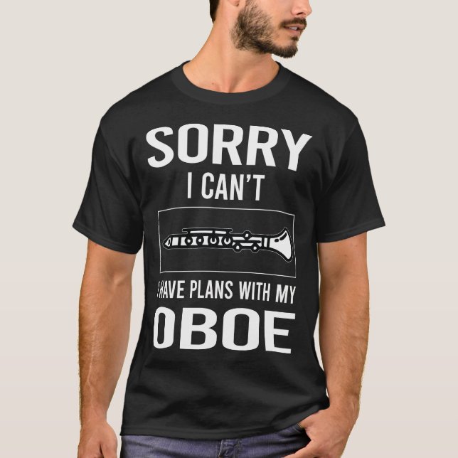 Sorry I Cant Oboe T-Shirt (Vorderseite)