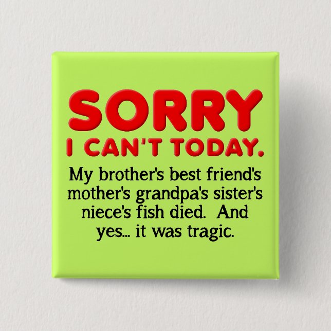 Sorry I Can't Today Funny Button Badge (Vorderseite)