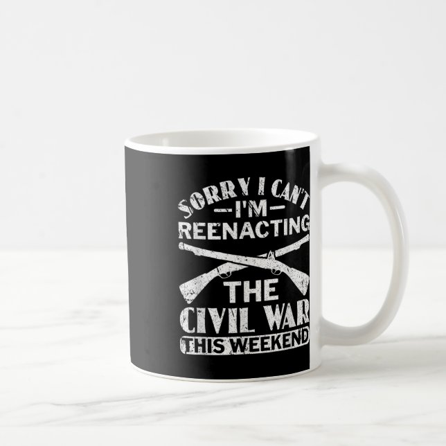 Sorry I Cant Zivil War Reenact - Zivil War React Kaffeetasse (Rechts)